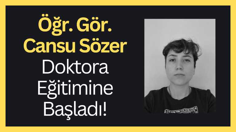 KVKK ONAYI VARDIR! Öğr. Gör. Cansu Sözer Doktora Eğitimine Başladı!