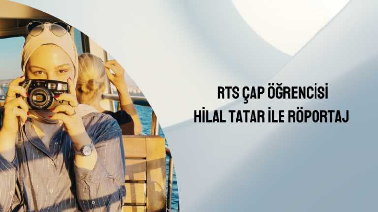 RTS ÇAP Öğrencisi Hilal Tatar ile Röportaj!