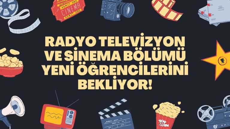 Radyo Televizyon ve Sinema Bölümü yeni öğrencilerini bekliyor!