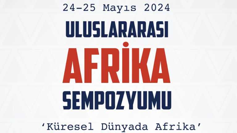 İstanbul Gelişim Üniversitesi “Uluslararası Afrika Sempozyumu” Düzenliyor