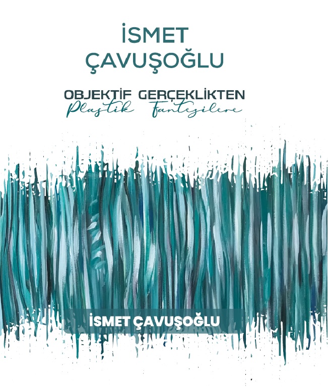 İGÜ Yayınları'ndan 123. Kitap: "İsmet Çavuşoğlu: Objektif Gerçeklikten Plastik Fantezilere"