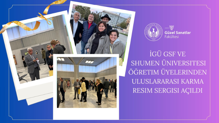 İGÜ ve Shumen Üniversitesi Öğretim Üyelerinden Uluslararası Karma Resim Sergisi!