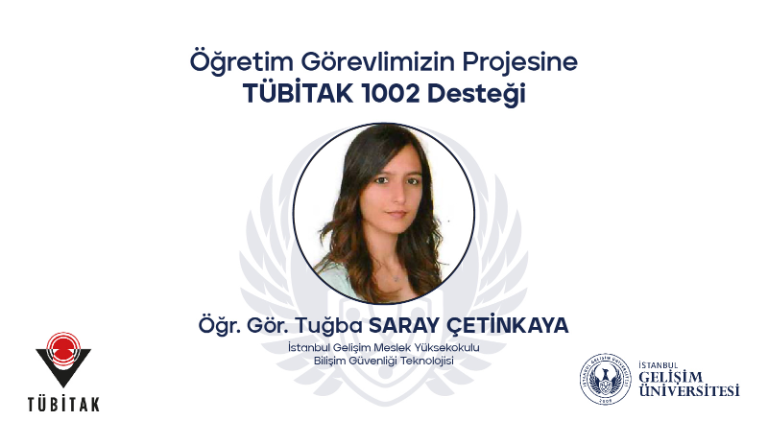 Öğr. Gör. Tuğba Saray Çetinkaya'nın projesine TÜBİTAK 1002 desteği!