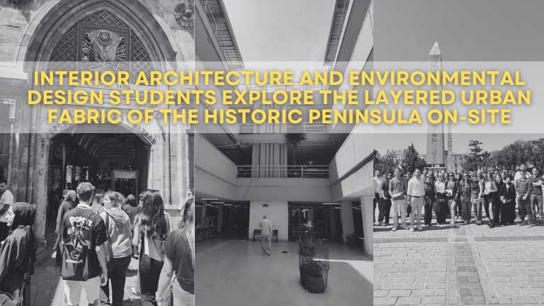 INTERIOR ARCHITECTURE AND ENVIRONMENTAL DESIGN STUDENTS EXPLORE THE LAYERED URBAN FABRIC OF THE HISTORIC PENINSULA ON-SITE