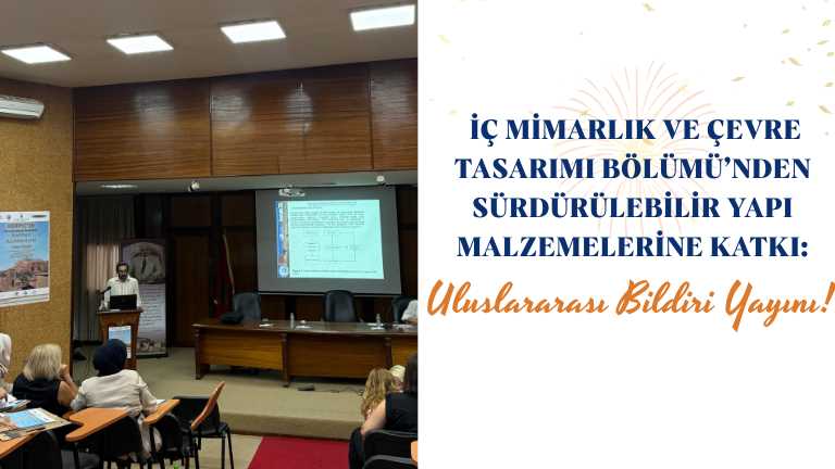 İGÜ İç Mimarlık ve Çevre Tasarımı Bölümü’nden Sürdürülebilir Yapı Malzemelerine Katkı: Uluslararası Bildiri Yayını!