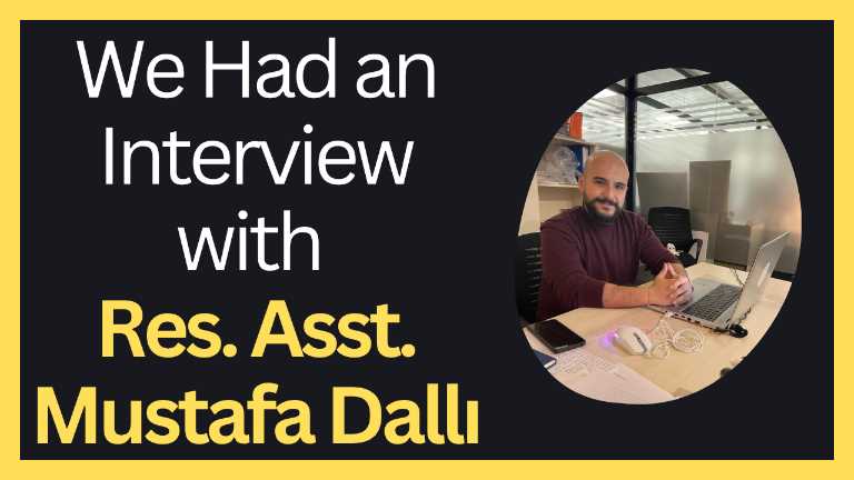 We Interviewed Research Assistant Mustafa Dallı!