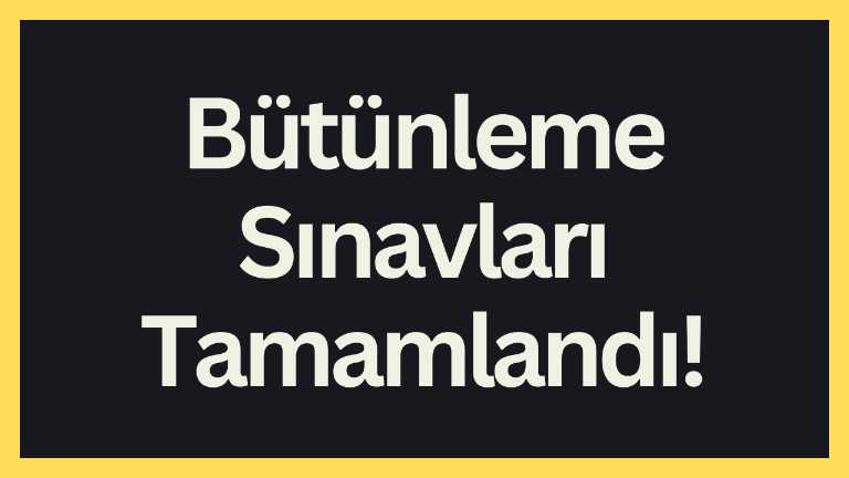Bütünleme Sınavları Tamamlandı !