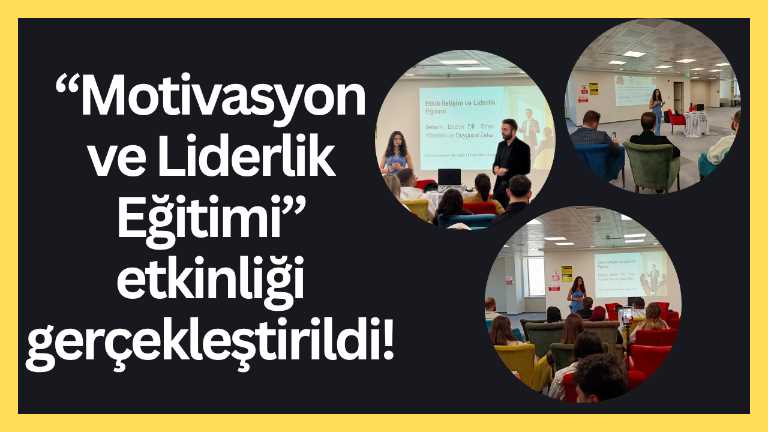 “Motivasyon ve Liderlik Eğitimi” etkinliği gerçekleştirildi!
