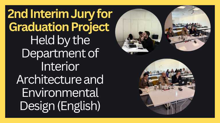 The Second Interim Jury of the Graduation Project Was Held by the Department of Interior Architecture and Environmental Design (English)