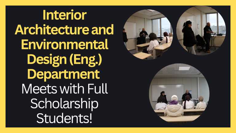 Interior Architecture and Environmental Design (Eng.) Department Meets with Full Scholarship Students!