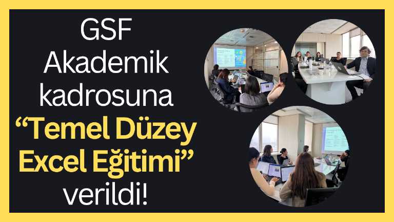 GSF Akademik kadrosuna “Temel Düzey Excel Eğitimi” verildi!