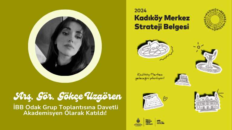 Arş. Gör. Gökçe Uzgören İBB Odak Grup Toplantısına Davetli Akademisyen Olarak Katıldı