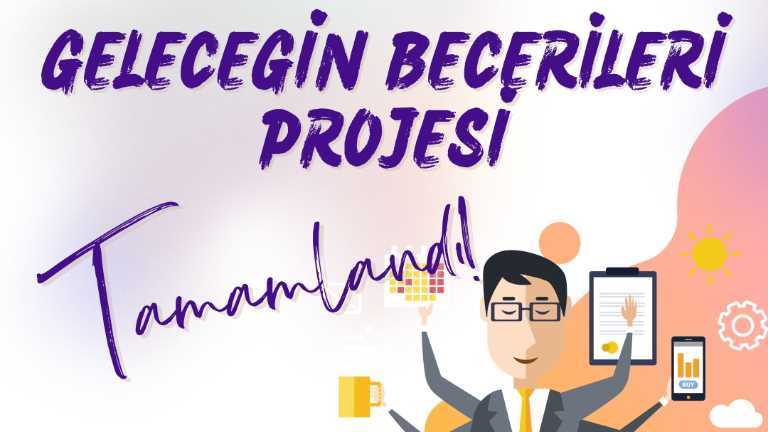 “Geleceğin Becerileri” projesi tamamlandı!