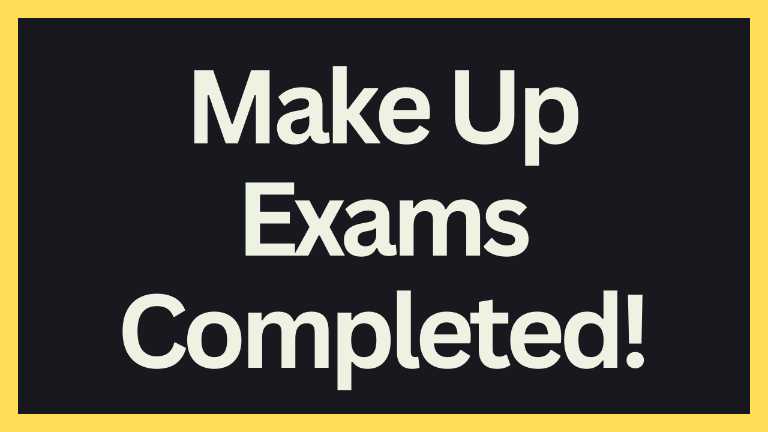 Make Up Exams Completed!