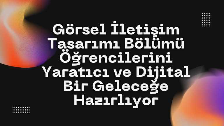 Görsel İletişim Tasarımı Bölümü Haber