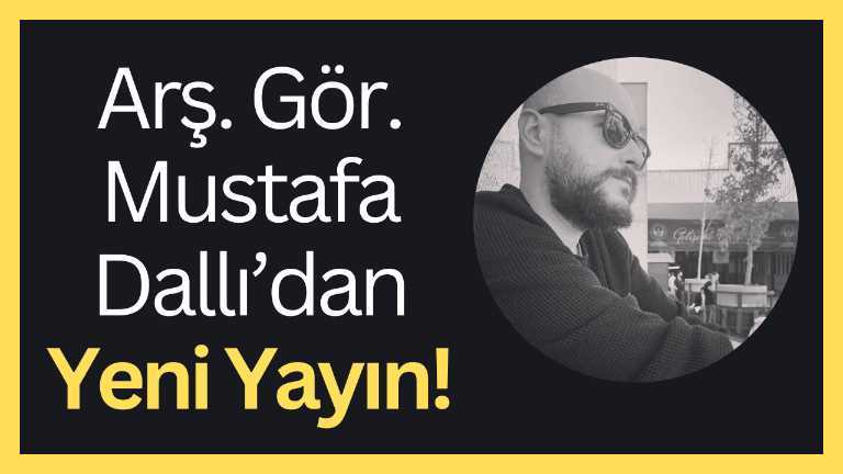 Arş. Gör. Mustafa Dallı’dan Yeni Yayın!