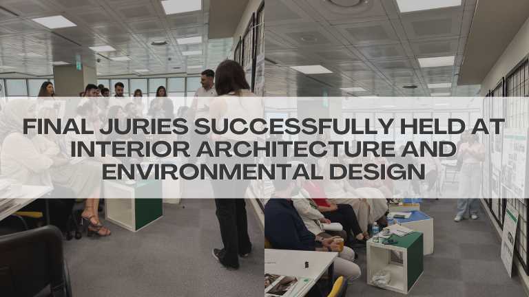 FINAL JURIES SUCCESSFULLY HELD AT ISTANBUL GELISIM UNIVERSITY, DEPARTMENT OF INTERIOR ARCHITECTURE AND ENVIRONMENTAL DESIGN