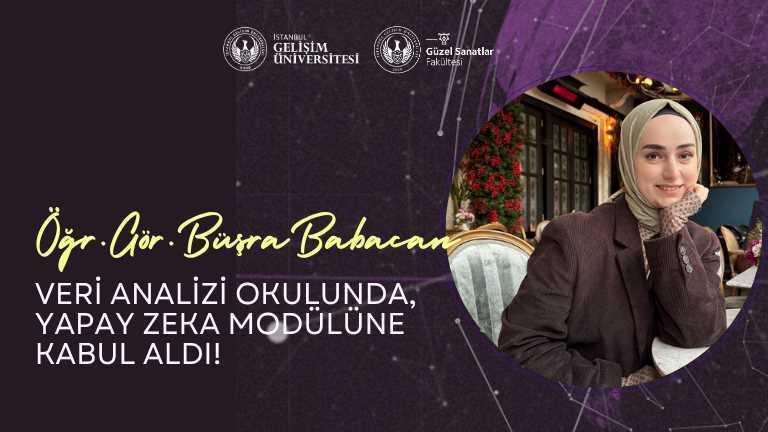 Öğr. Gör. Büşra Babacan, Veri Analizi Okulu’na kabul edildi!