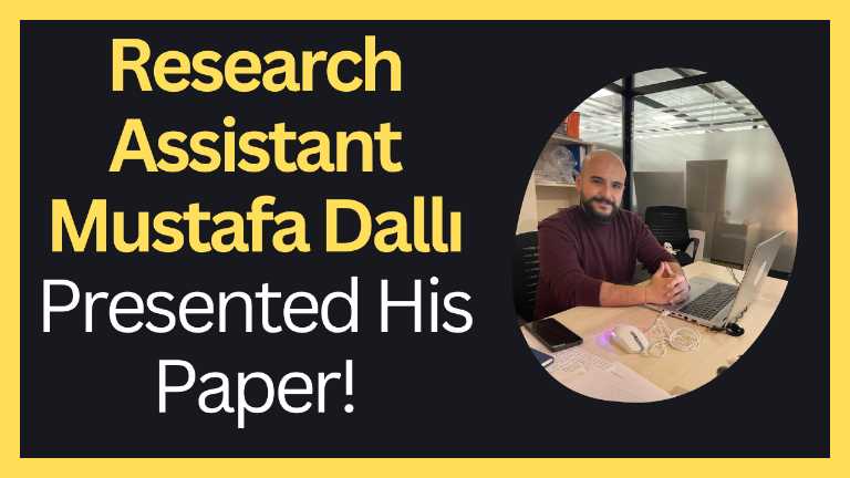 Research Assistant Mustafa Dallı Presented His Paper!