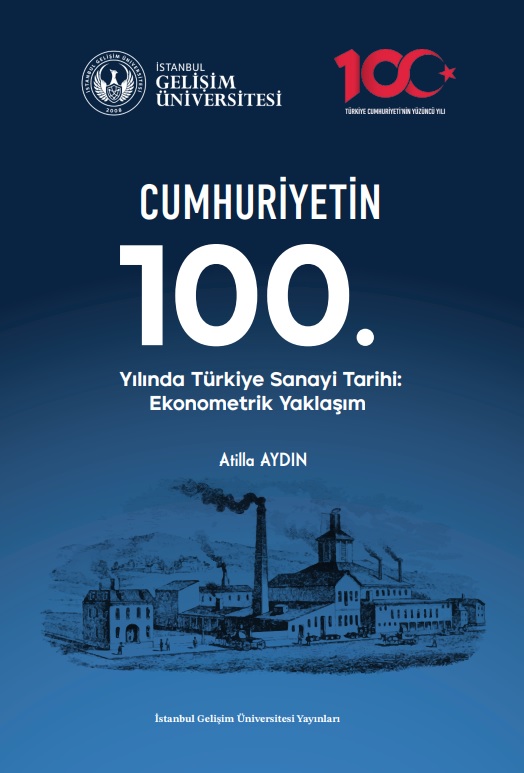 İGÜ Yayınları'ndan 144. Kitap: Cumhuriyetin 100. Yılında Türkiye Sanayi Tarihi: Ekonometrik Yaklaşım