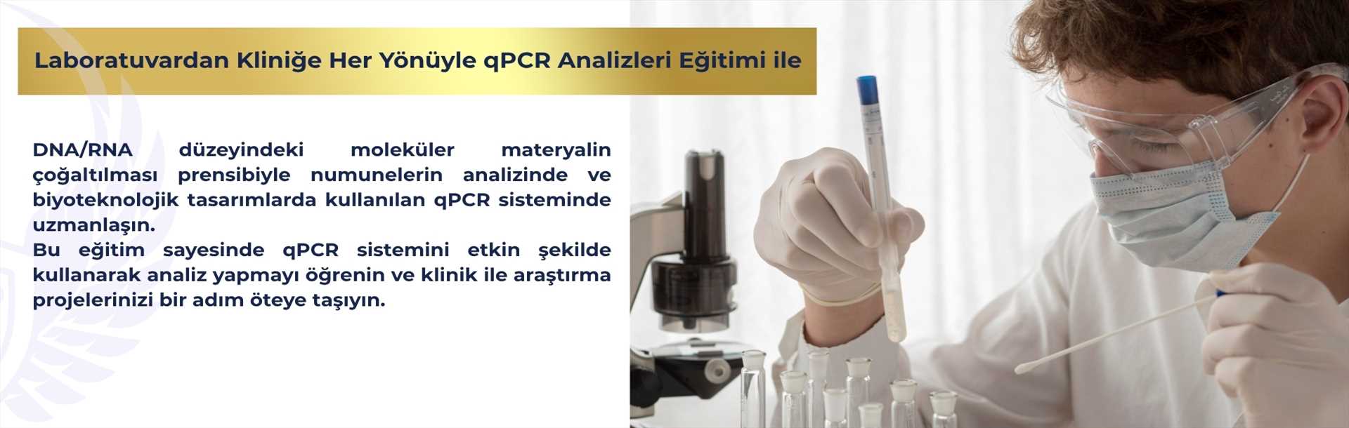 Laboratuvardan Kliniğe Her Yönüyle qPCR Analizleri Eğitimi