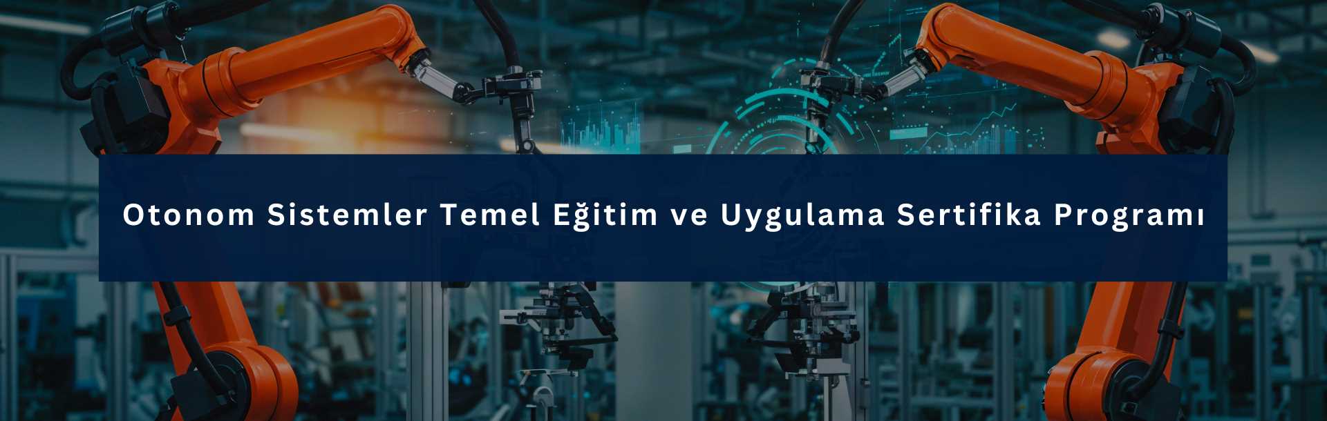 Otonom Sistemler Temel Eğitim ve Uygulama Sertifika Programı