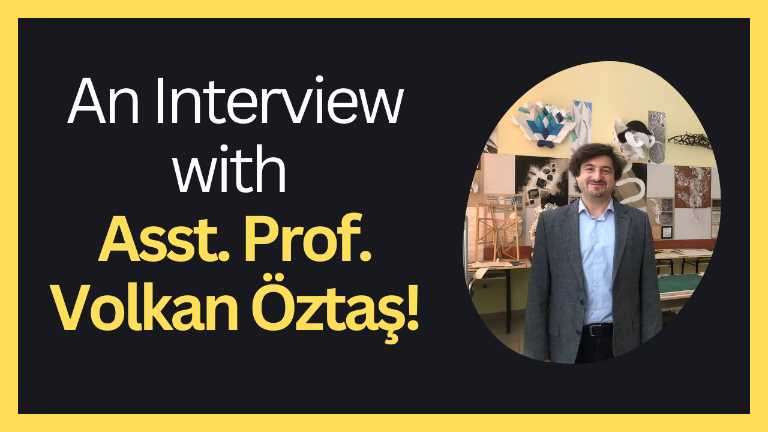 An Interview with Asst. Prof. Volkan Öztaş!