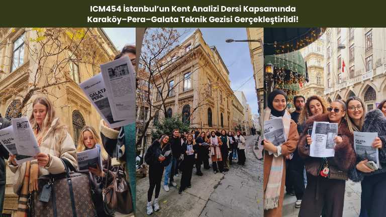 ICM454 İSTANBUL’UN KENT ANALIZI DERSI KAPSAMINDA KARAKÖY–PERA–GALATA TEKNIK GEZISI GERÇEKLEŞTIRILDI!