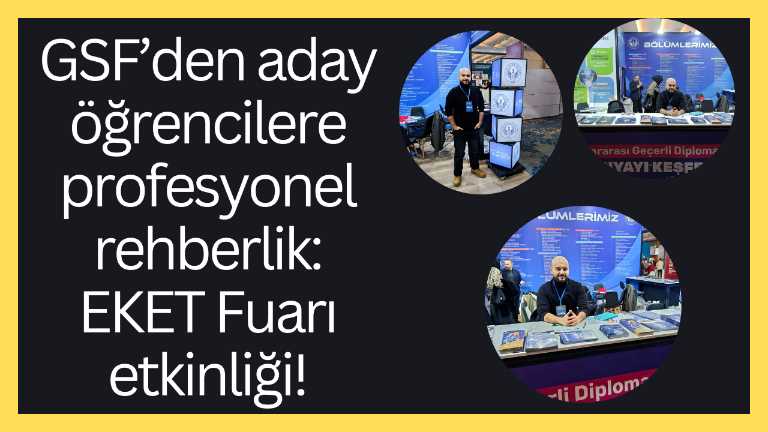 GSF’den aday öğrencilere profesyonel rehberlik: EKET Fuarı etkinliği!