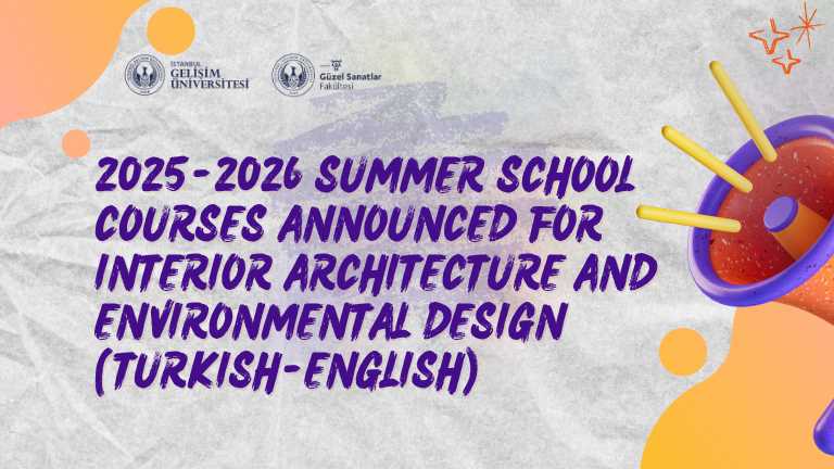 2025-2026 Summer School Courses Announced for Interior Architecture and Environmental Design (Turkish-English)!
