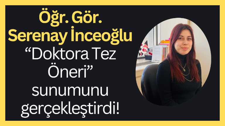 Öğr. Gör. Serenay İnceoğlu Tez İzleme Komitesi toplantısını başarıyla tamamladı!