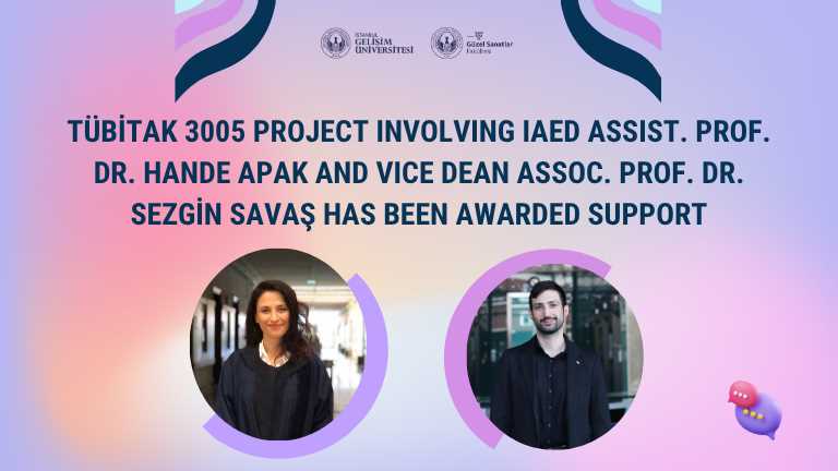 TÜBİTAK 3005 project InvolvIng IAED AssIst. Prof. Dr. Hande Apak and VIce Dean Assoc. Prof. Dr. Sezgin Savaş has been awarded support
