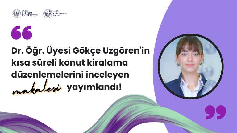 Dr. Öğr. Üyesi Gökçe Uzgören'in kısa süreli konut kiralama düzenlemelerini inceleyen makalesi yayımlandı!