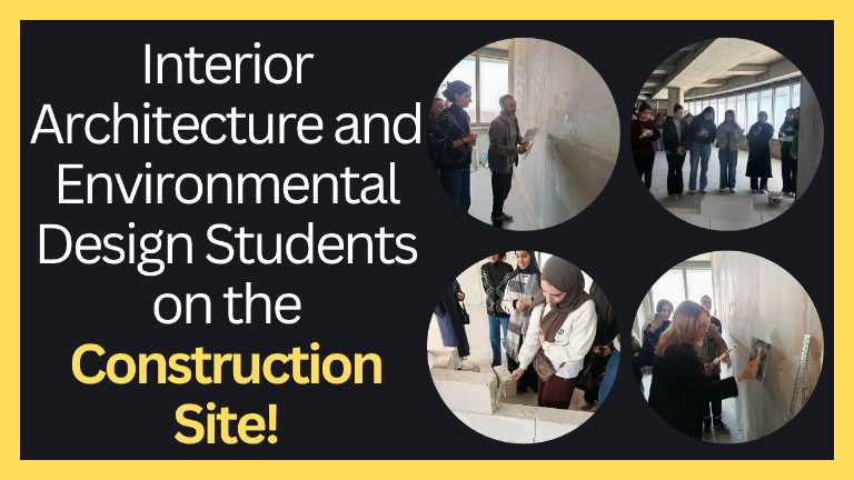 Interior Architecture and Environmental Design Students on the Construction Site!