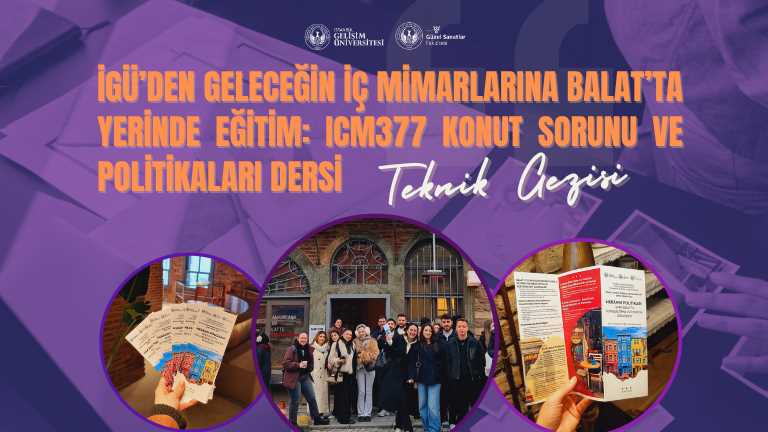 İGÜ’den geleceğin iç mimarlarına Balat’ta yerinde eğitim: ICM377 Konut Sorunu ve Politikaları dersi teknik gezisi