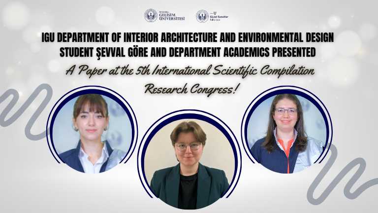 IGU ICM student Şevval Göre and department academics presented a paper at the 5th International Scientific Compilation Research Congress!