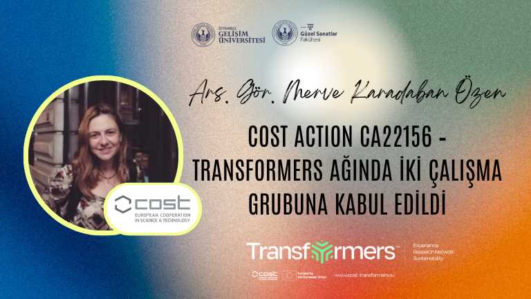 Arş.Gör. Merve Karadaban Özen, COST Action CA22156 – TransformERS ağında iki çalışma grubuna kabul edildi