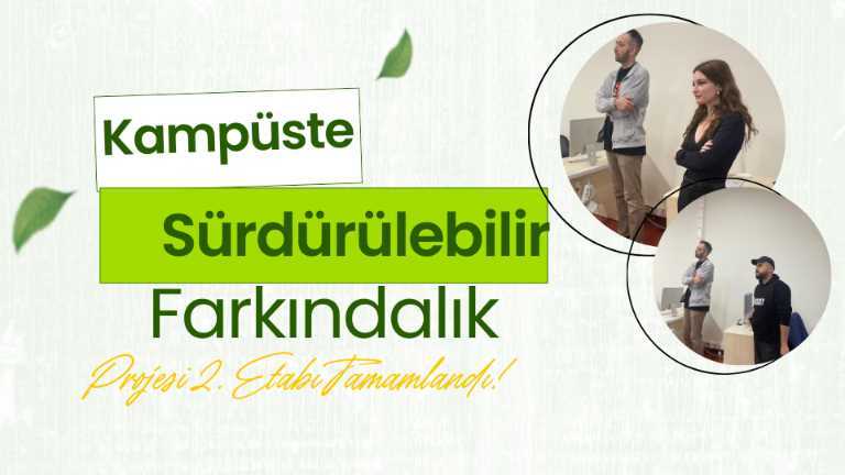 Kampüste Sürdürülebilir Farkındalık Projesi’nde ikinci etap tamamlandı!