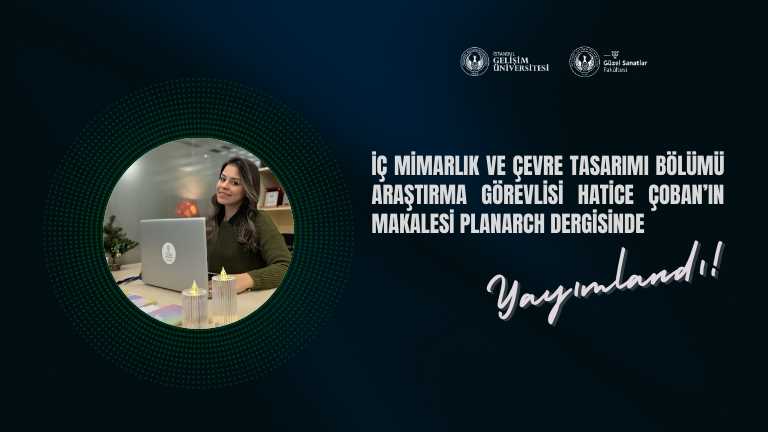İç Mimarlık ve Çevre Tasarımı Bölümü Arş. Gör. Hatice Çoban’ın Makalesi PLANARCH Dergisinde Yayımlandı