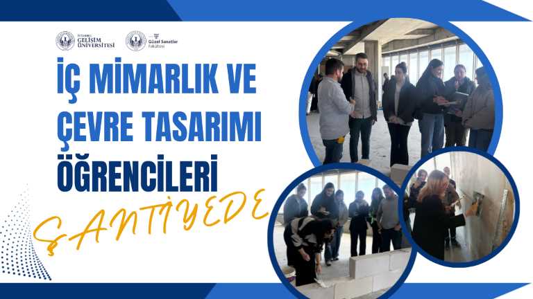 İç Mimarlık ve Çevre Tasarımı öğrencileri şantiyede! 