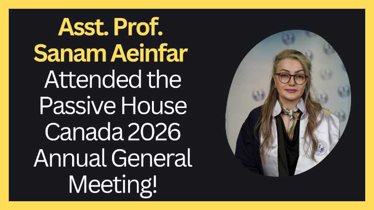 Asst. Prof. Sanam Aeinfar attended the Passive House Canada 2026 Annual General Meeting!
