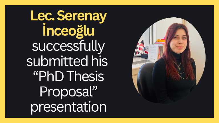 Lecturer Serenay İnceoğlu Successfully Completed Her Thesis Monitoring Committee Meeting!
