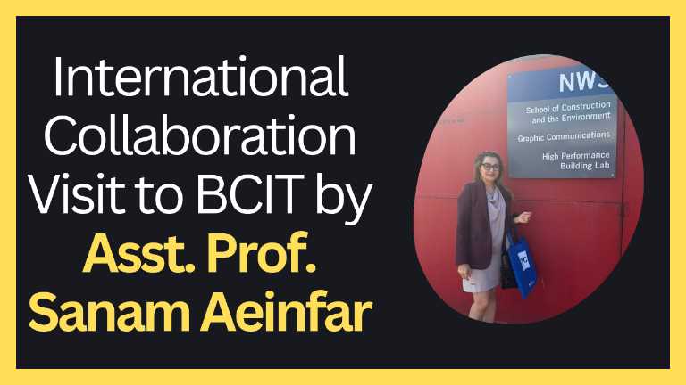 International Collaboration Visit to BCIT by Asst. Prof. Sanam Aeinfar