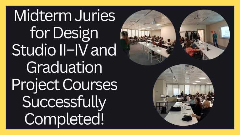 Midterm Juries for Design Studio II–IV and Graduation Project Courses Successfully Completed!