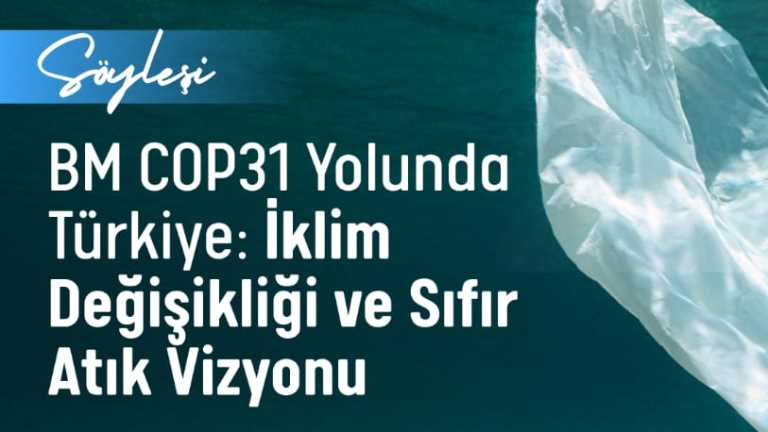 Türkiye on the Road to UN COP31: Climate Change and the Zero Waste Vision