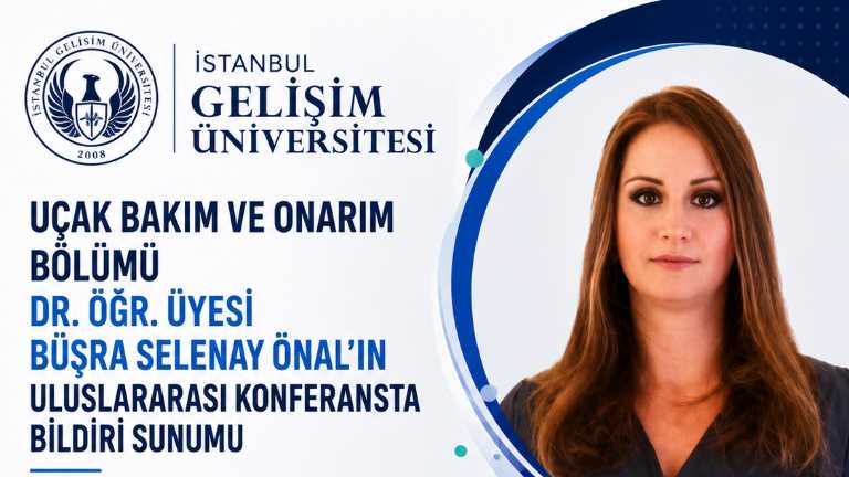 Uçak Bakım ve Onarım Bölümü Dr. Öğr. Üyesi Büşra Selenay Önal’ın Uluslararası Ko...