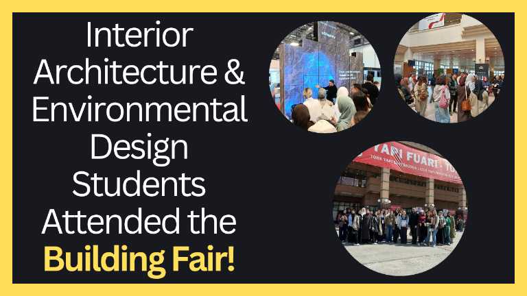 Interior Architecture and Environmental Design Students Attended the Building Fair!