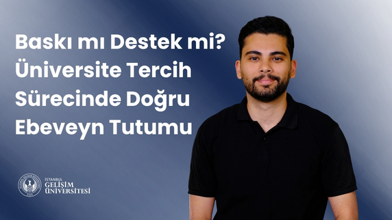 Baskı mı Destek mi? Üniversite Tercih Sürecinde Doğru Ebeveyn Tutumu
