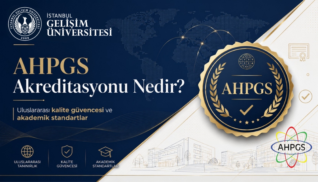 Türkiye’nin Akreditasyon Rekoruna Sahip Üniversitesi İGÜ’de AHPGS Akreditasyonu ile Güçlü Eğitim