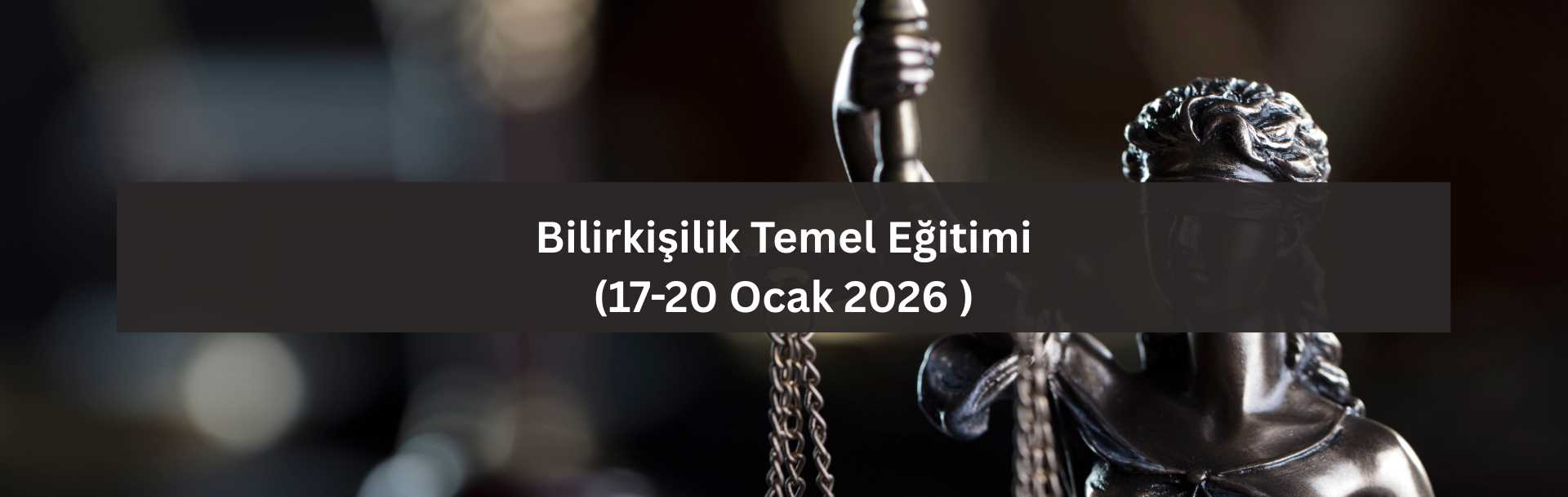 Bilirkişilik Temel Eğitimi (17-20 Ocak 2026) 